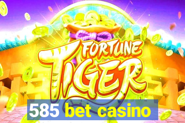 585 bet casino